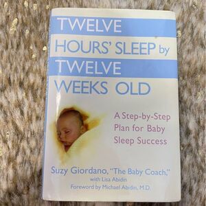 5 for $25🔥Twelve Hours' Sleep by Twelve Weeks‎ Old: A Step-by-Step Plan